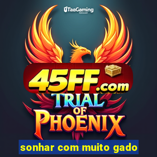 sonhar com muito gado